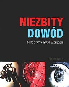 Niezbity dowód. Metody wykrywania zbrodni - Brian Innes