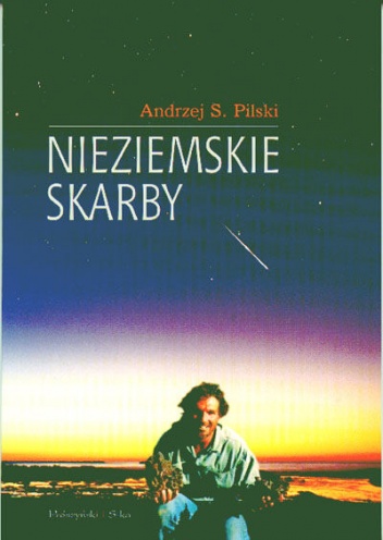 Nieziemskie skarby. Poradnik poszukiwacza meteorytów - Andrzej S. Pilski