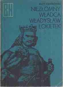 Niezłomny władca, Władysław Łokietek - Jerzy Centkowski
