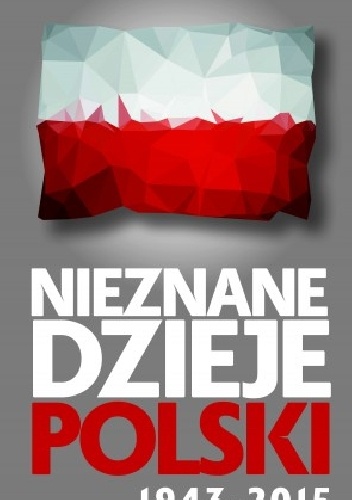 Nieznane dzieje Polski 1943-2015 - Marek Gędek