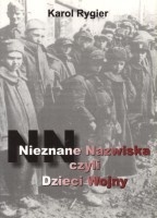 Nieznane nazwiska czyli dzieci wojny cz.I - Karol Rygier