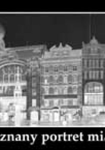 Nieznany portret miasta - Raniszewska Magdalena