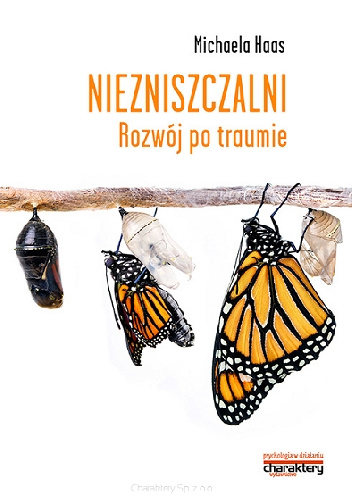 Niezniszczalni. Rozwój po traumie - Michaela Haas