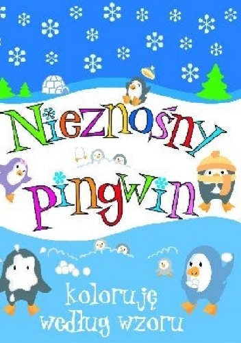 Nieznośny pingwin. Koloruję według wzoru - Anna Wiśniewska