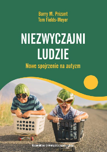 Niezwyczajni ludzie. Nowe spojrzenie na autyzm - Barry M. Prizant, Tom Fields-Meyer