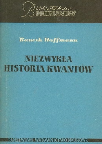 Niezwykła historia kwantów - Banesh Hoffman
