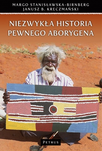 Niezwykła historia pewnego aborygena - Margo Stanisławska-Birnberg, Janusz B. Kreczmański