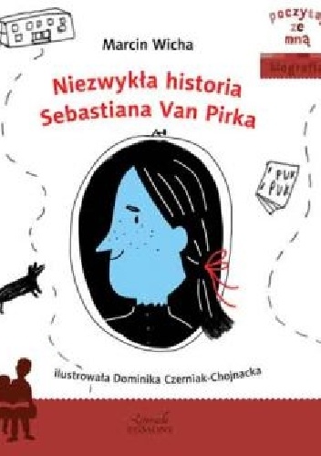 Niezwykła historia Sebastiana Van Pirka. - Marcin Wicha, Dominika Czerniak-Chojnacka