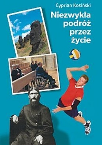 Niezwykła podróż przez życie - Cyprian Kosiński