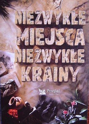 Niezwykłe miejsca niezwykłe krainy - praca zbiorowa