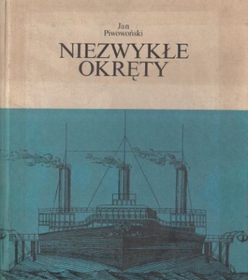 Niezwykłe okręty - Jan Piwowoński
