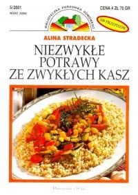 Niezwykłe potrawy ze zwykłych kasz - Alina Stradecka