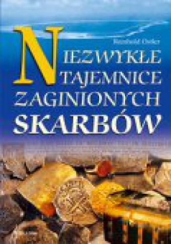 Niezwykłe tajemnice zaginionych skarbów - Ostler Reinhold