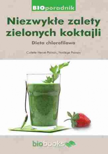 Niezwykłe zalety zielonych koktajli. Dieta chlorofilowa - Colette Hervé-Pairain, Pairain Nadege