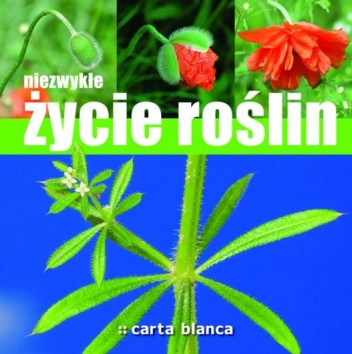 Niezwykłe życie roślin - Anna Przybyłowicz, Łukasz Przybyłowicz