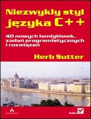 Niezwykły styl języka C++. 40 nowych łamigłówek, zadań programistycznych i rozwiązań - Herb Sutte