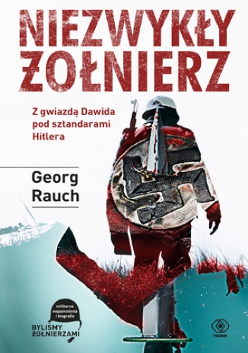 Niezwykły żołnierz. Z gwiazdą Dawida pod sztandarami Hitlera - Georg Rauch
