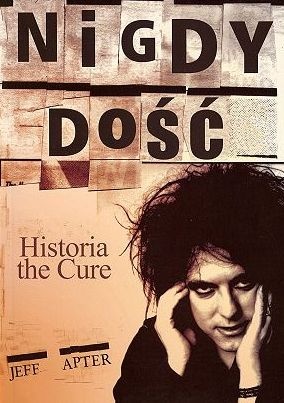 Nigdy dość. Historia the Cure - Jeff Apter