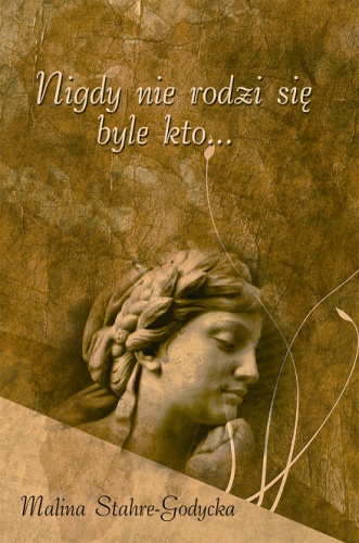 Nigdy nie rodzi się byle kto... - Malina Stahre-Godycka
