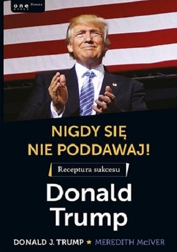 Nigdy się nie poddawaj! - Meredith McIver, Donald J. Trump