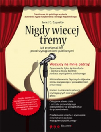 Nigdy więcej tremy. Jak przełamać lęk przed wystąpieniami publicznymi - Janet E. Esposito