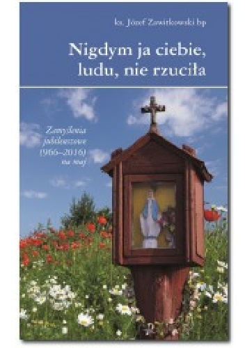 Nigdym ja ciebie, ludu, nie rzuciła - ks.Józef Zawitkowski bp