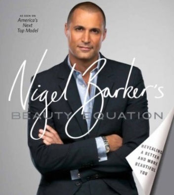 Nigel Barker's Beauty Equation: Revealing a Better and More Beautiful You - Nigel Barker