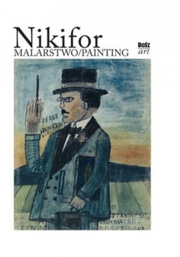 Nikifor. Malarstwo/Painting - Zbigniew Wolanin