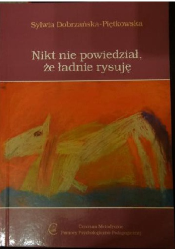 Nikt nie powiedział, że ładnie rysuję - Sylwia Dobrzańska-Piętkowska