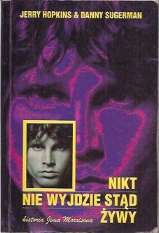 Nikt nie wyjdzie stąd żywy. Historia Jima Morrisona - Jerry Hopkins, Danny Sugerman