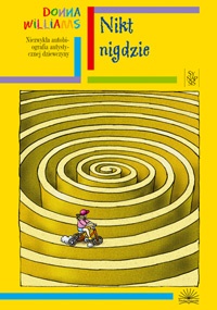 Nikt nigdzie. Niezwykła autobiografia autystycznej dziewczyny - Donna Wiliams