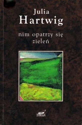 Nim opatrzy się zieleń - Julia Hartwig