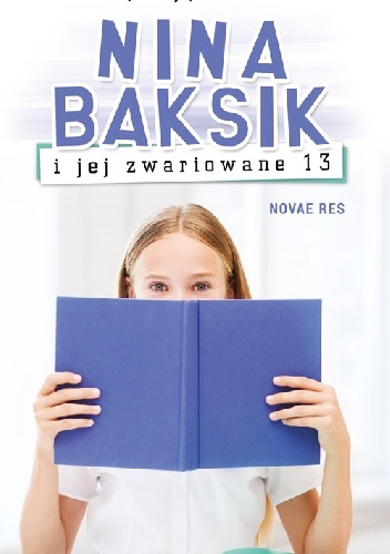 Nina Baksik i jej zwariowane 13 - Patrycja Koza
