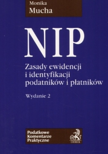 NIP. zasady ewidencji i identyfikacji podatników i płatników - Monika Mucha
