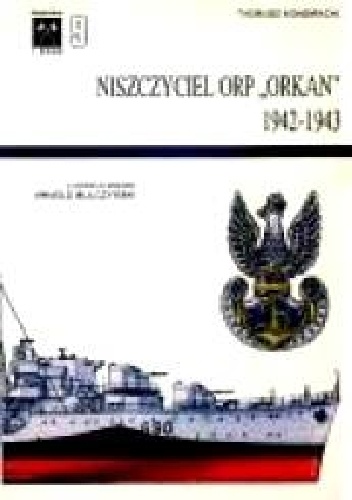 Niszczyciel ORP "Orkan" 1942-1943 - Tadeusz Kondracki