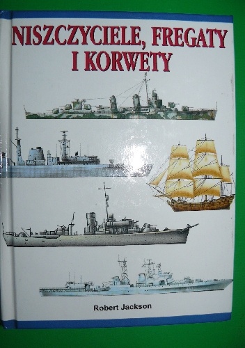 Niszczyciele, fregaty i korwety - Robert Jackson