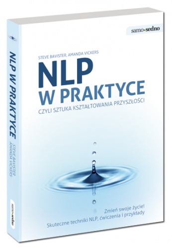 NLP w praktyce czyli sztuka kształtowania przyszłości - Amanda Vickers, Steve Bavister