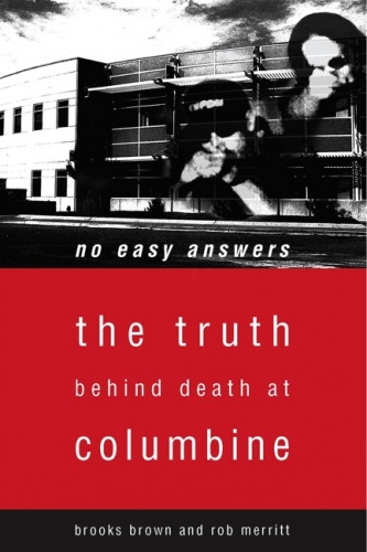 No Easy Answers: The Truth Behind Death at Columbine - Rob Merritt, Brooks Brown