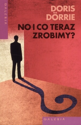 No i co teraz zrobimy? - Doris Dorrie