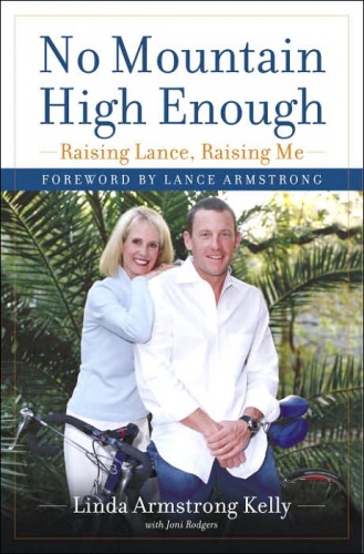 No mountain high enough. Raising Lance, Raising Me - Linda Armstrong Kelly