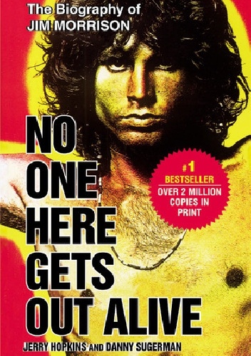 No one here gets out alive - Jerry Hopkins, Danny Sugerman