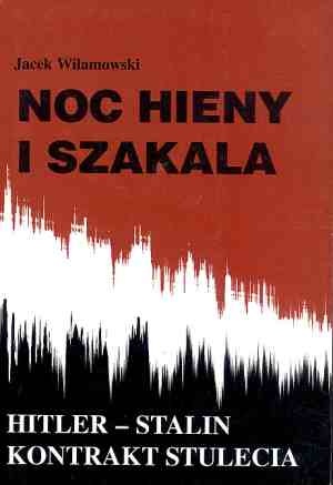 Noc hieny i szakala : Hitler-Stalin, kontrakt stulecia - Jacek Wilamowski