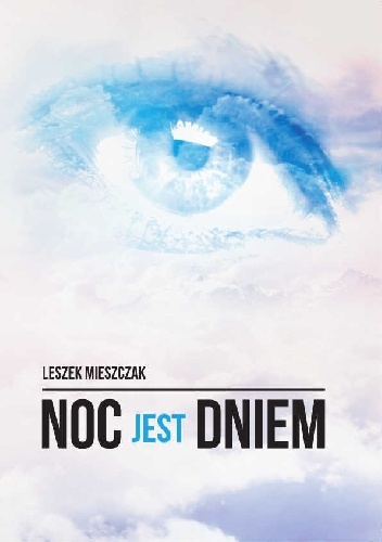 Noc jest dniem - Leszek Mieszczak