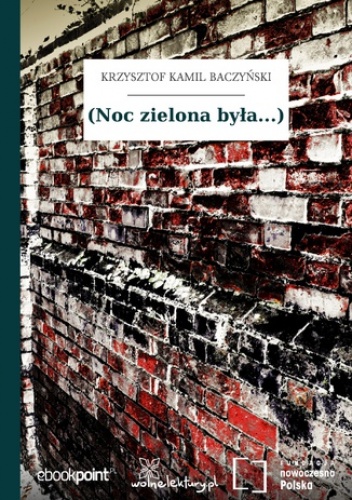 (Noc zielona była...) - Kamil Baczyński Krzysztof
