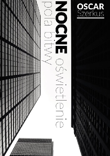 Nocne oświetlenie pola bitwy - Oscar Szerkus