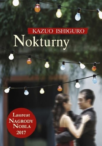 Nokturny. Pięć opowiadań o muzyce i zmierzchu - Kazuo Ishiguro