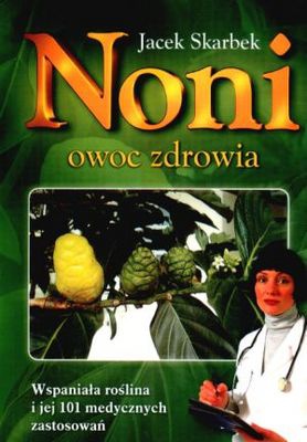 Noni. Owoc zdrowia - Jacek Skarbek