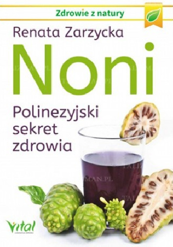 Noni. Polinezyjski sekret zdrowia - Renata Zarzycka
