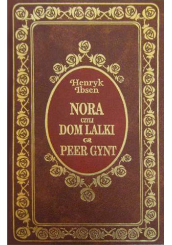 Nora czyli Dom Lalki. Peer Gynt - Henrik Ibsen