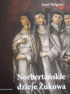 Norbertańskie dzieje Żukowa - Józef Belgrau